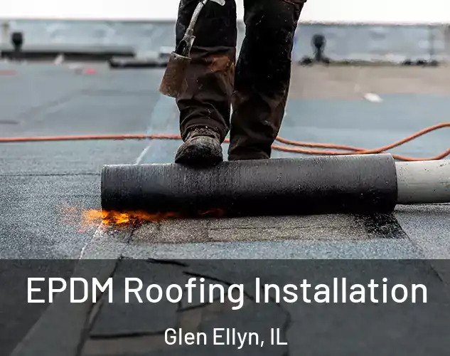  EPDM Roofing Installation Glen Ellyn, IL