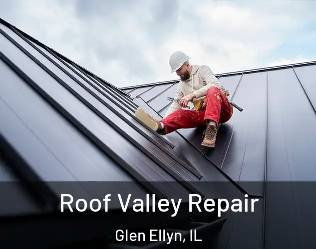  Roof Valley Repair Glen Ellyn, IL